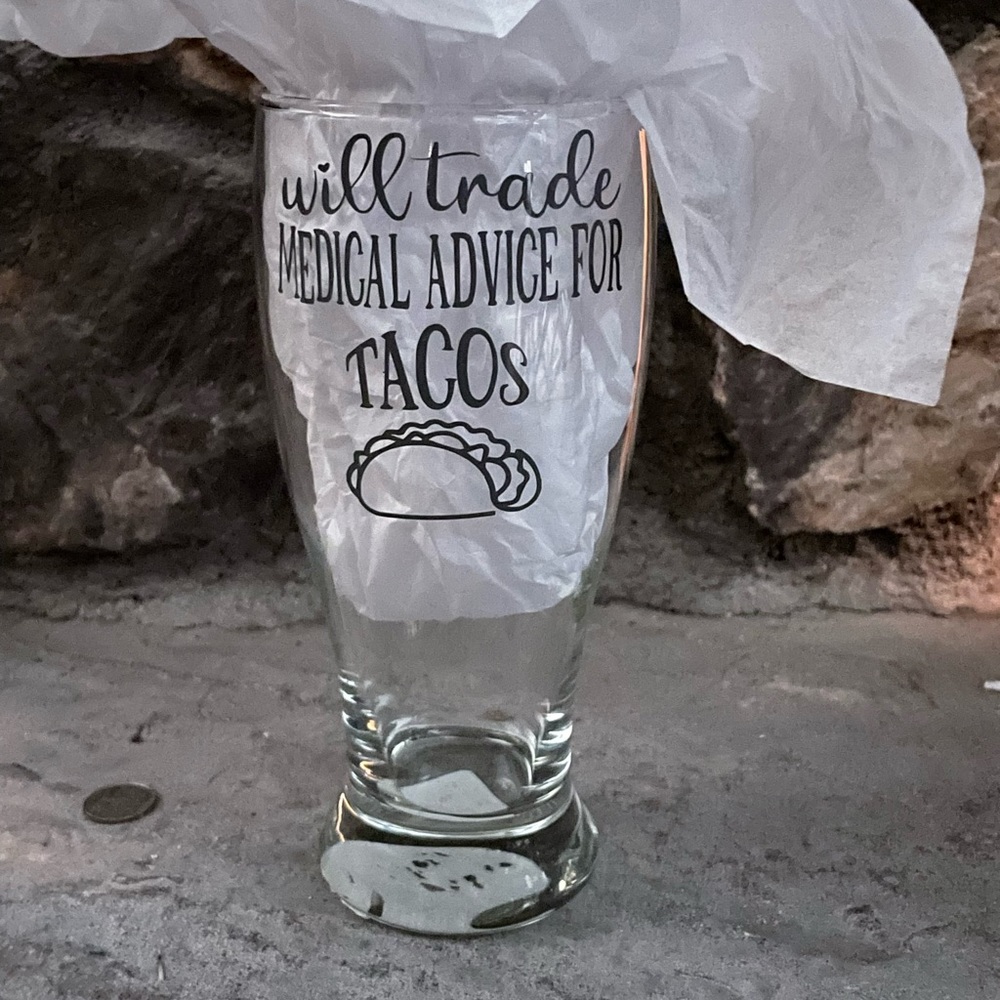 Will trade medical advice for tacos beer glass